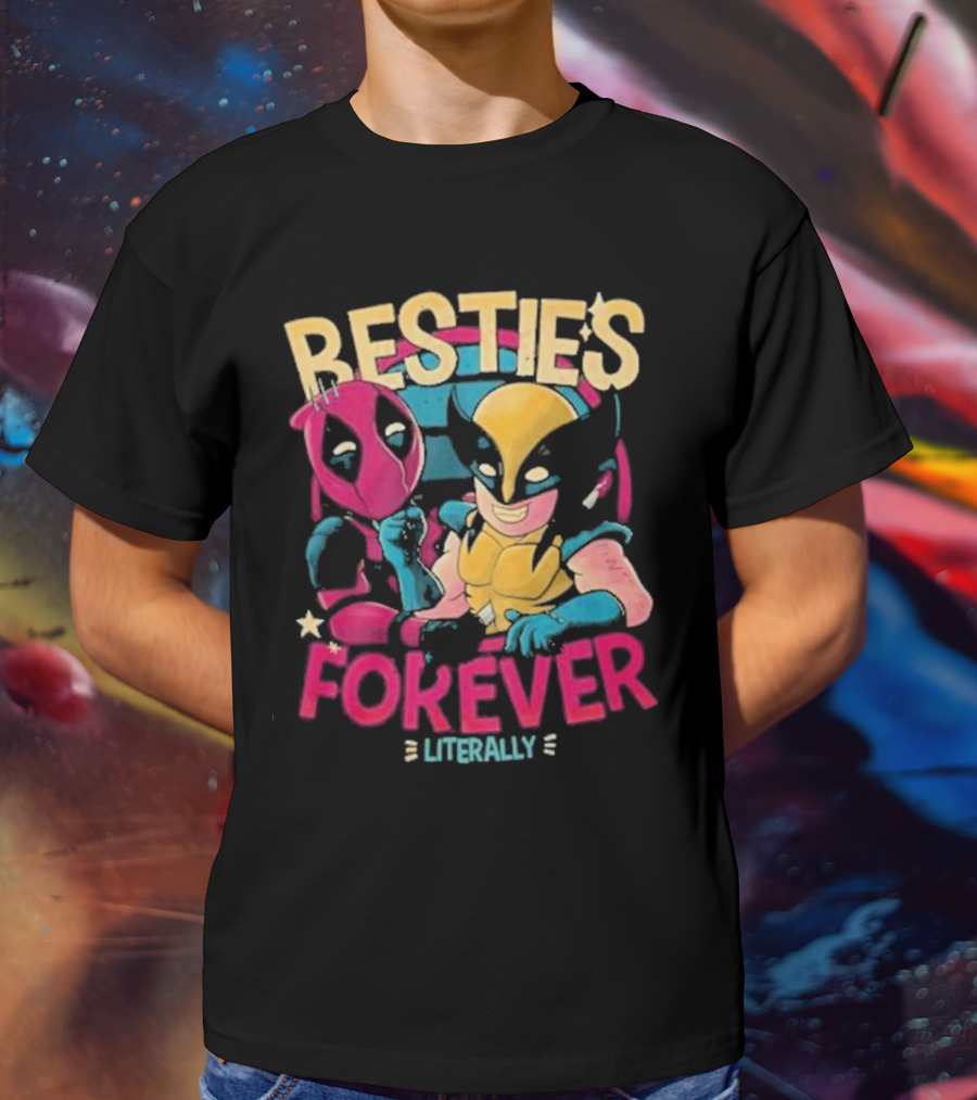 Deadpool Wolverine Besties Forever Literally T-Shirt