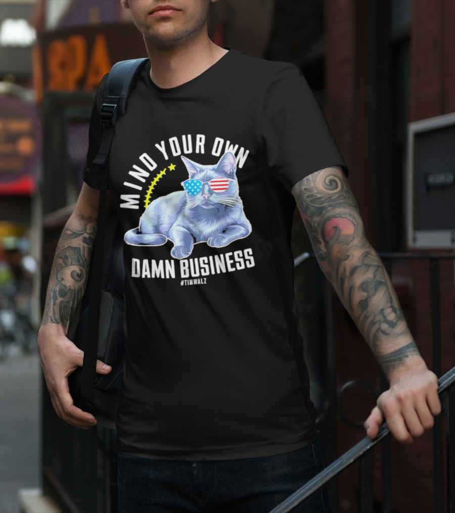 Mind Your Own Damn Business American Flag Sunglasses Cat #TimWalz T-Shirt