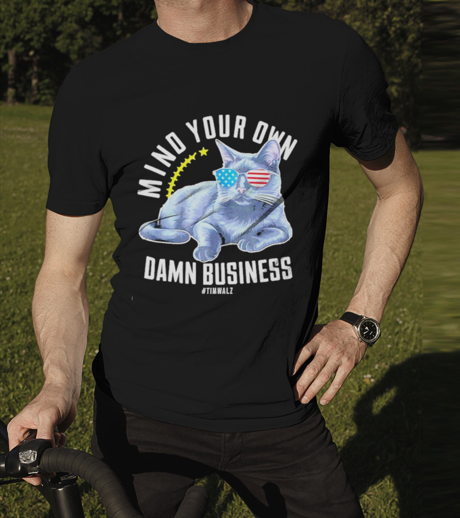 Mind Your Own Damn Business American Flag Sunglasses Cat #TimWalz T-Shirt