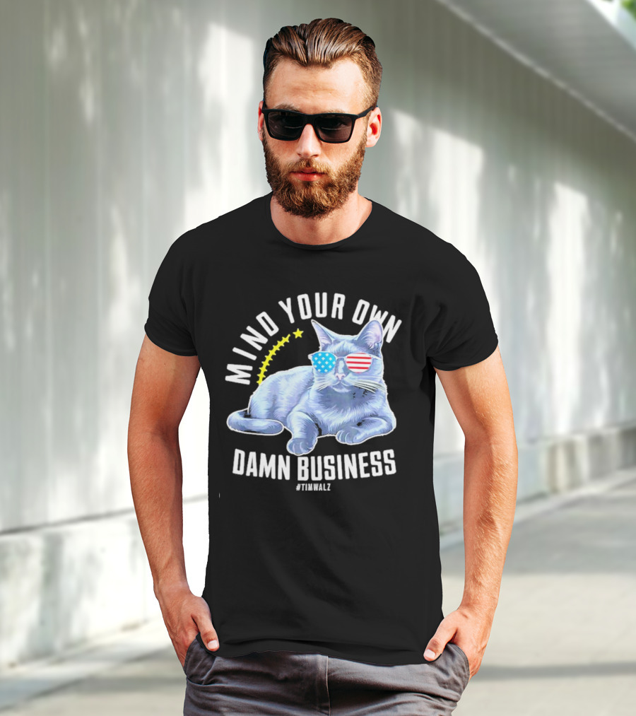 Mind Your Own Damn Business American Flag Sunglasses Cat #TimWalz T-Shirt