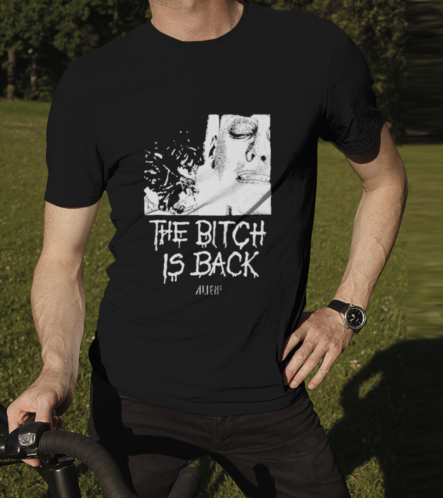 The Bitch Is Back Alien Movie T-Shirt
