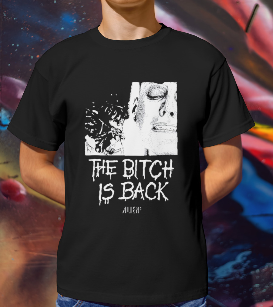 The Bitch Is Back Alien Movie T-Shirt