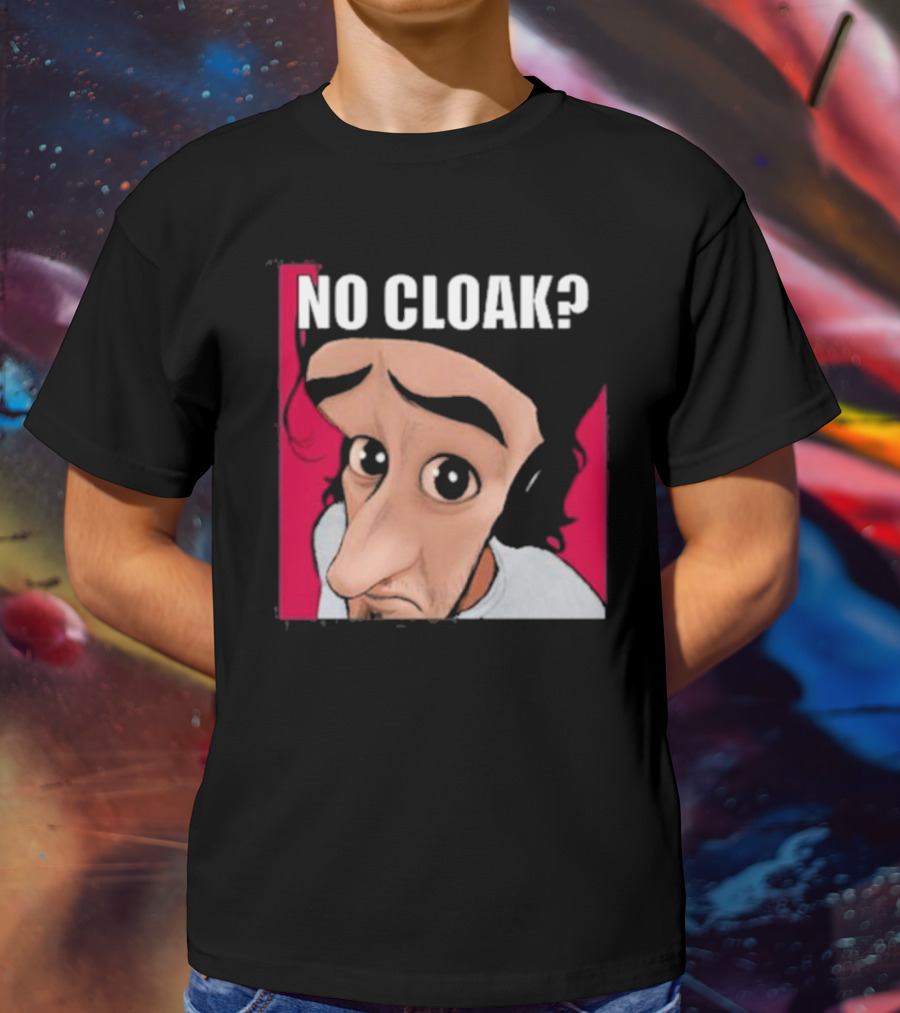 NO CLOAK? Oddly Specific Character Expression On Cloak Brand T-Shirt