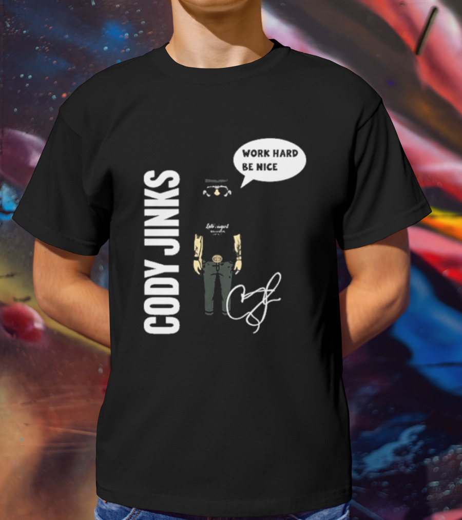 Cody Jinks Work Hard Be Nice Let's Spread Kindness T-Shirt
