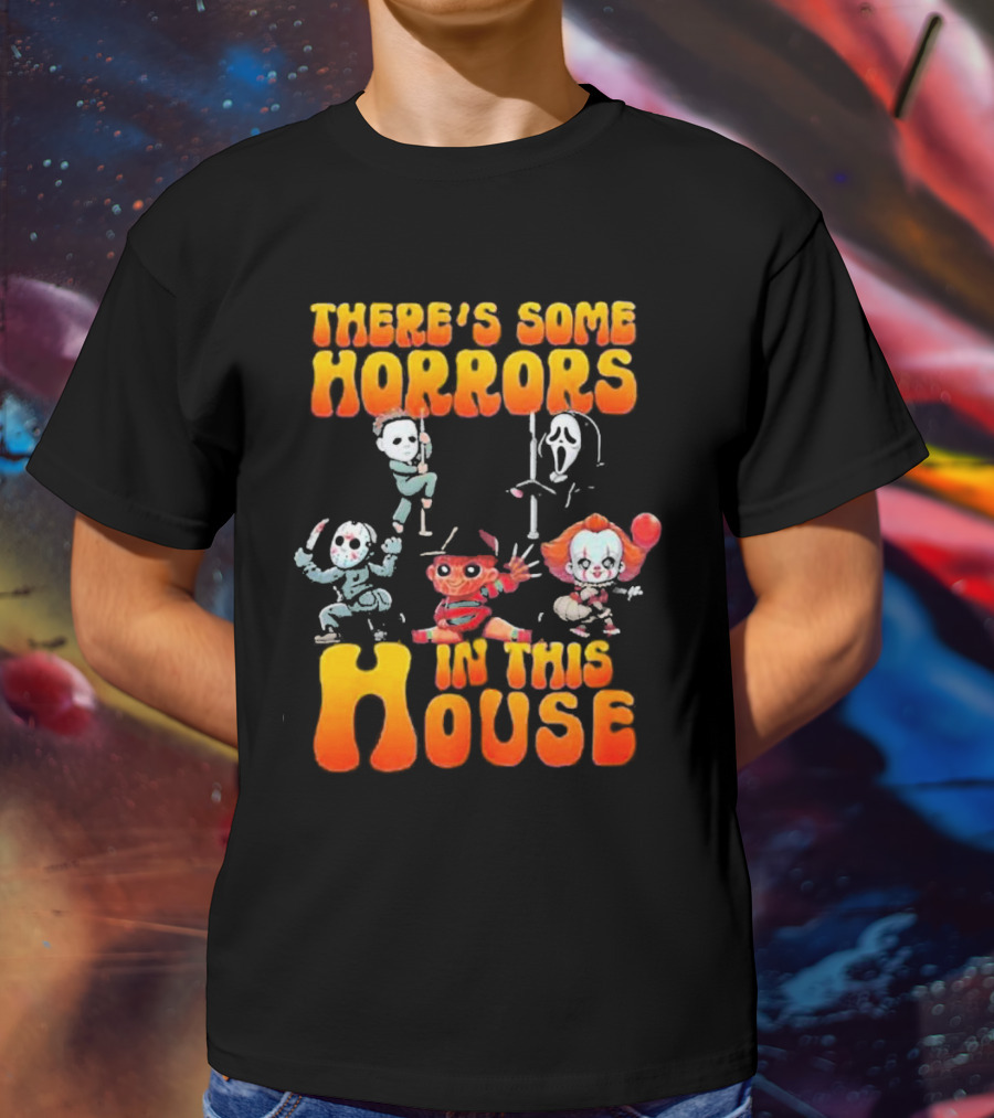 There’s Some Horrors In This House With Iconic Horror Characters T-Shirt