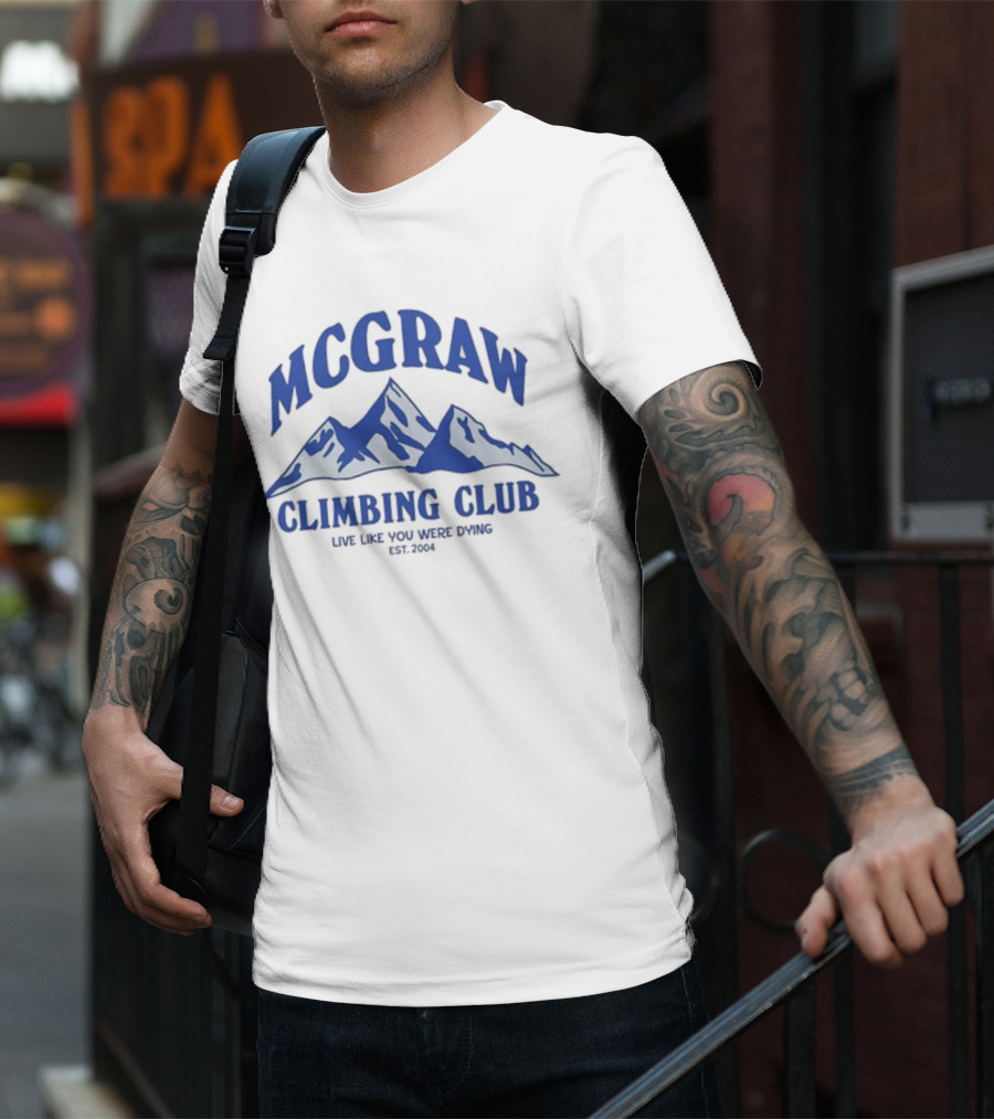 MCGRAW Climbing Club Live Like You Were Dying EST 2004 T-Shirt