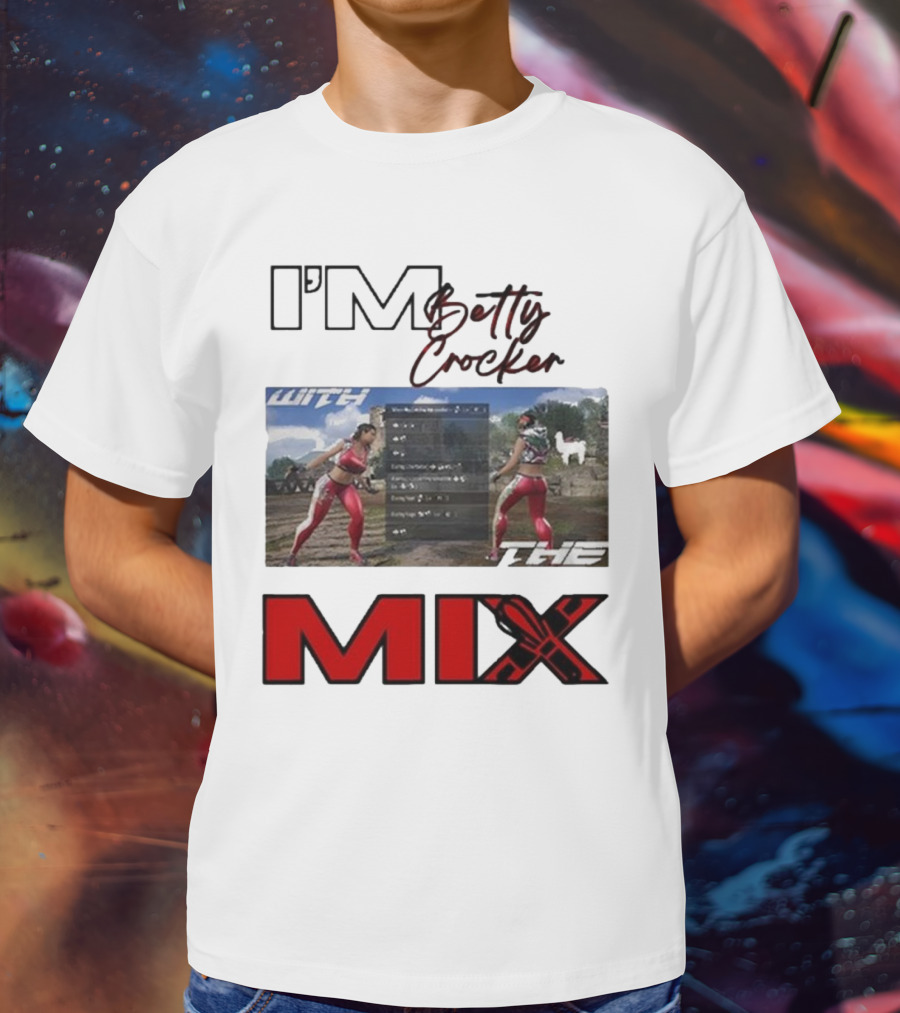 I'm Betty Crocker With The Mix T-Shirt