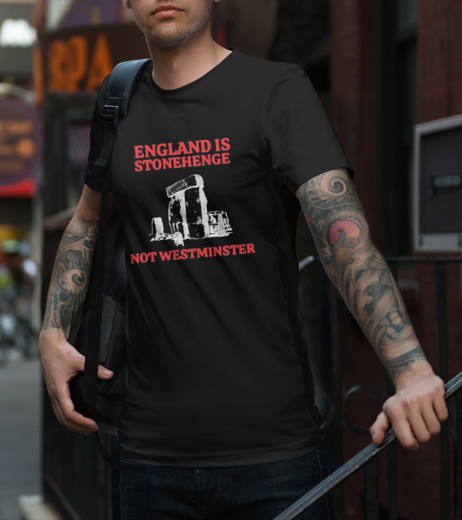 England Is Stonehenge Not Westminster Stone Monoliths Contrast T-Shirt