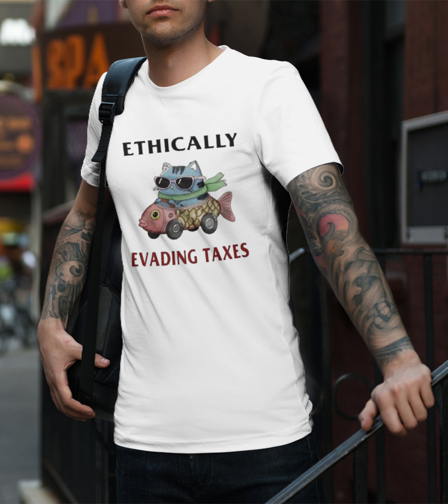 ETHICALLY EVADING TAXES Cat Sunglasses Fish Car T-Shirt