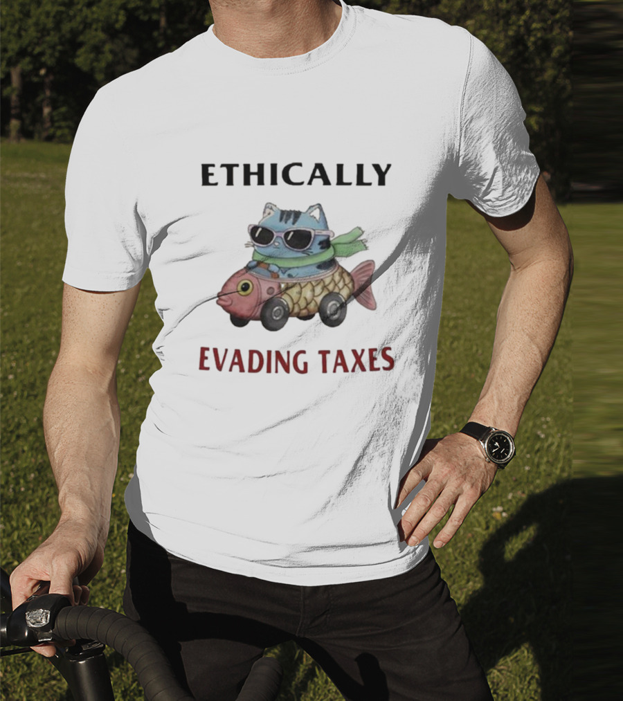 ETHICALLY EVADING TAXES Cat Sunglasses Fish Car T-Shirt