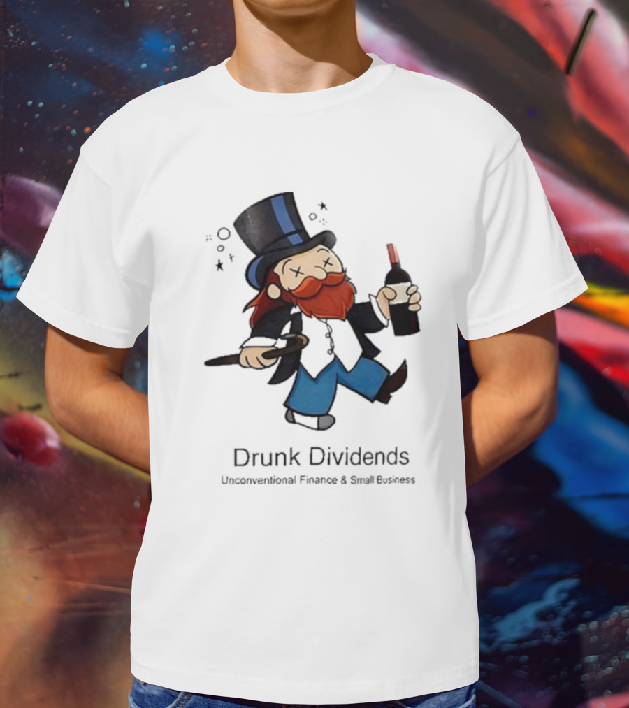 Drunk Dividends Unconventional Finance And Business With Top Hat And Wine Bottle T-Shirt