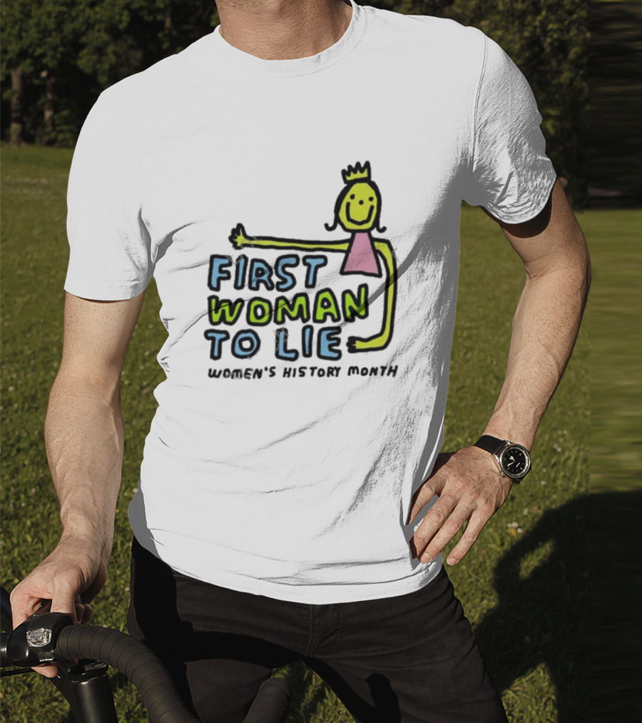 First Woman To Lie Women's History Month Drawing Of Smiling Woman With Crown T-Shirt