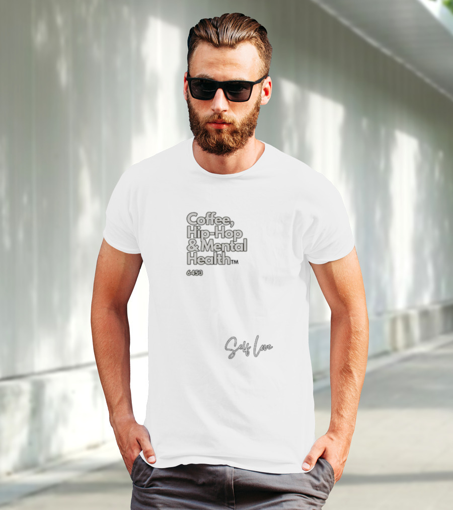 Coffee, Hip-Hop And Mental Health 6459 Self Love T-Shirt
