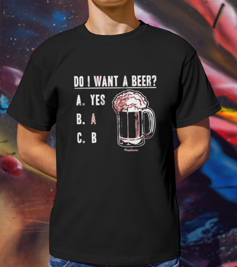Do I Want A Beer A Yes B A C B Beer Mug Design By Hoobiebear T-Shirt