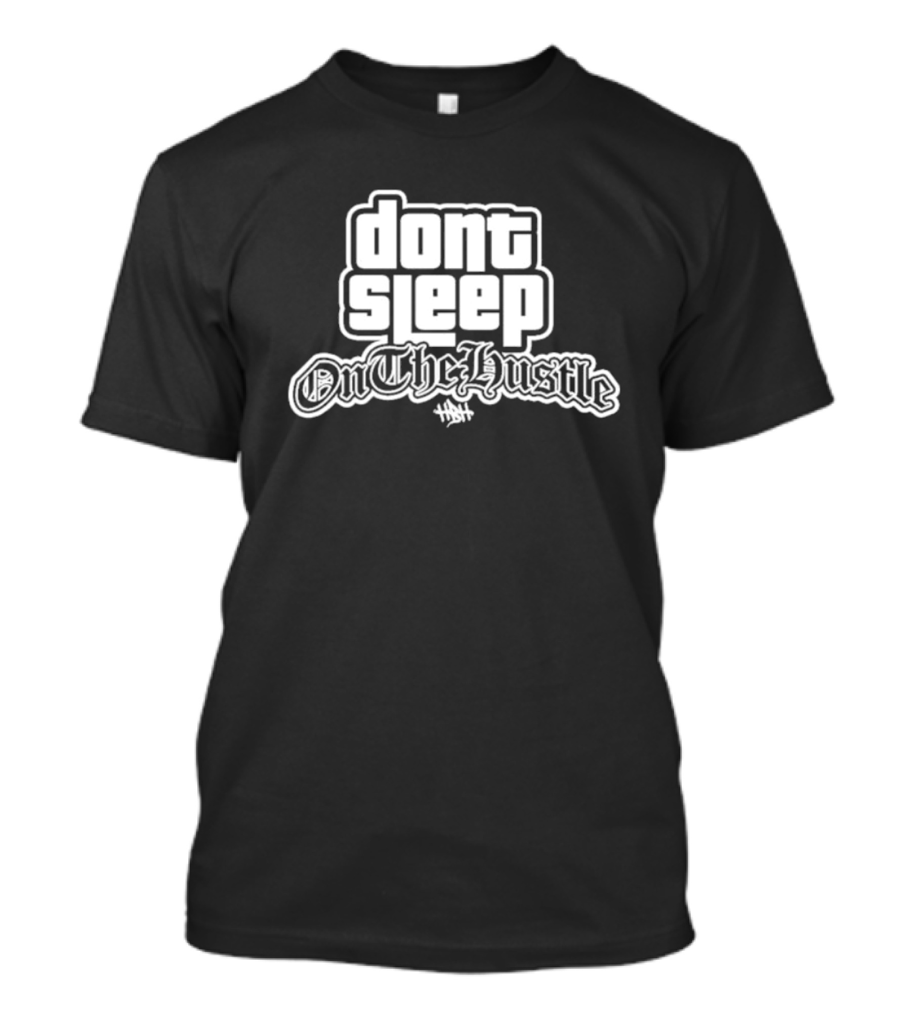 Dont Sleep OnTheHustle HST T-Shirt