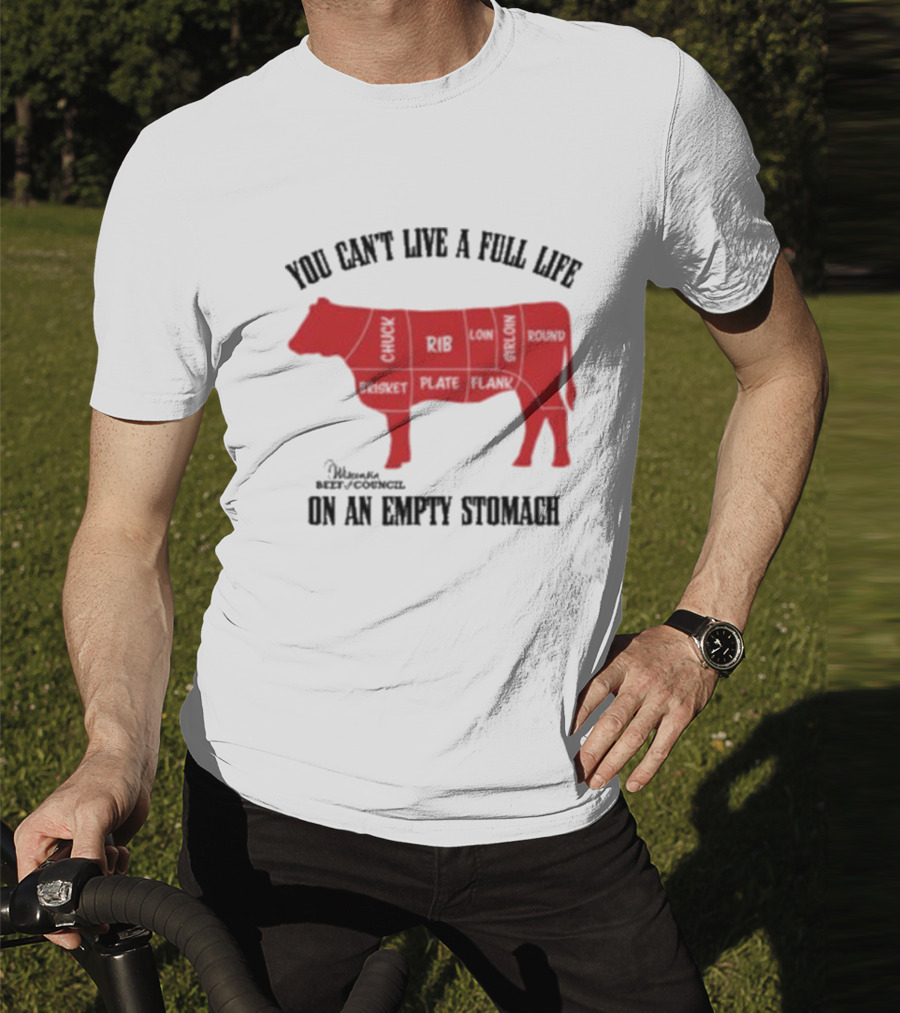 You Can't Live A Full Life On An Empty Stomach Beef Cuts Diagram T-Shirt