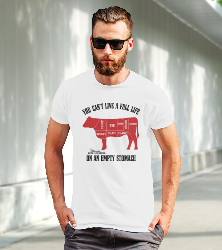 You Can't Live A Full Life On An Empty Stomach Beef Cuts Diagram T-Shirt