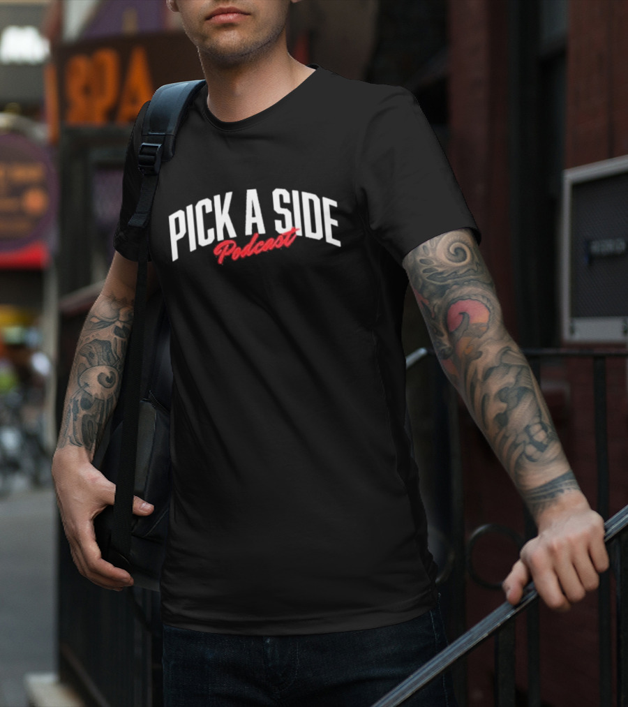 Best Pick A Side Podcast Pickasidepod T-Shirt