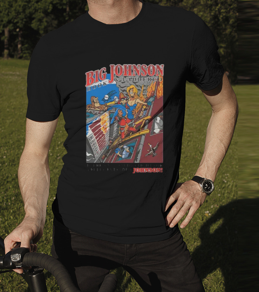 Big Johnson Hook And Ladder Co No Jam Too Tight For A Fully Extended Johnson T-Shirt