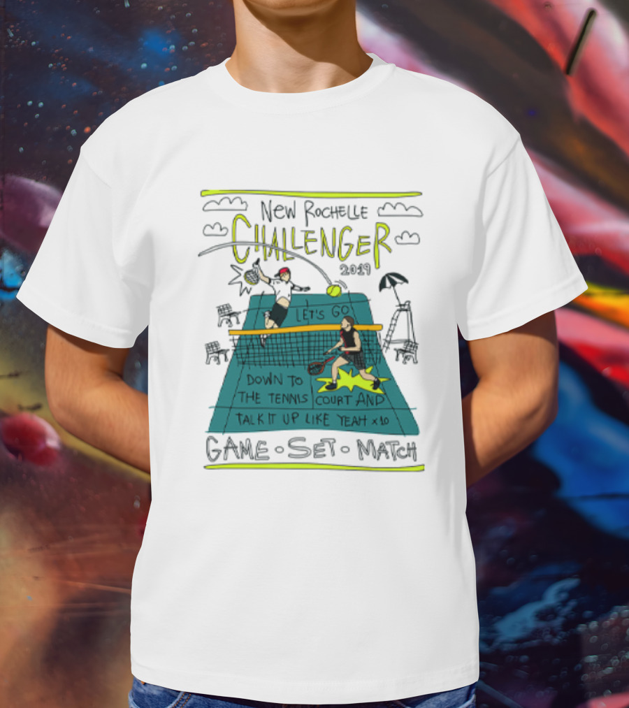 New Rochelle Challenger 2049 Let's Go Down To The Tennis Court And Talk It Up Like Yeah Game Set Match T-Shirt