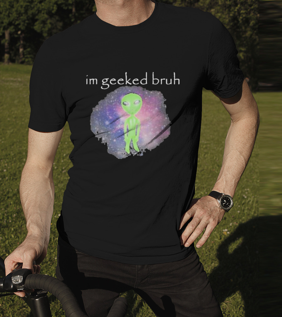 Cringeytees I'm Geeked Bruh Alien With Galaxy Background T-Shirt