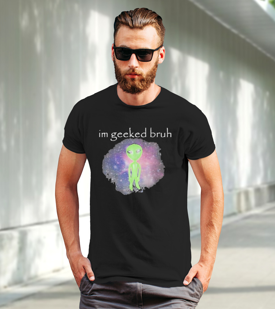 Cringeytees I'm Geeked Bruh Alien With Galaxy Background T-Shirt