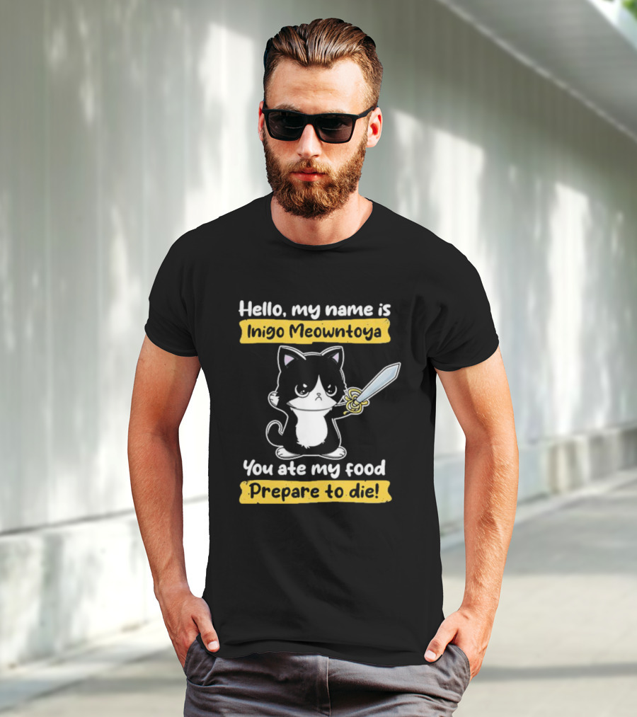 Hello My Name Is Inigo Meowntoya You Ate My Food Prepare To Die Cat With Sword T-Shirt