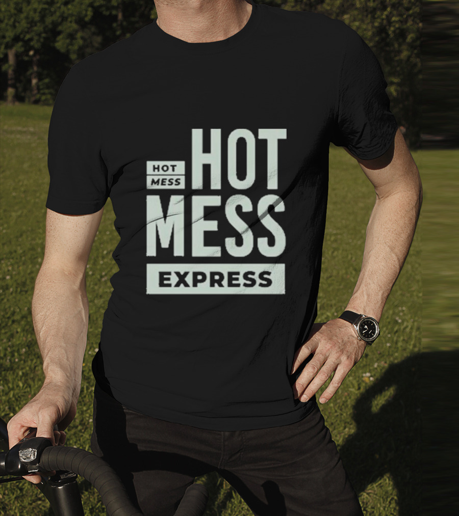 HOT MESS HOT MESS MESS EXPRESS T-Shirt