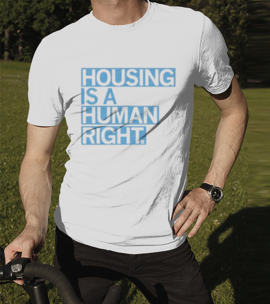 HOUSING IS A HUMAN RIGHT T-Shirt