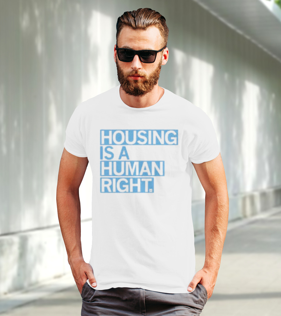 HOUSING IS A HUMAN RIGHT T-Shirt