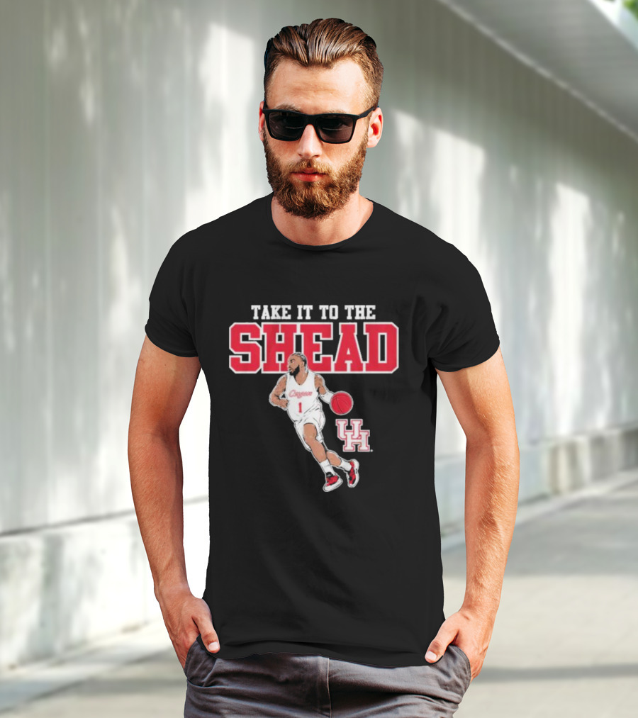 Houston Basketball Jamal Shead University Of Houston Take It To The Shead T-Shirt