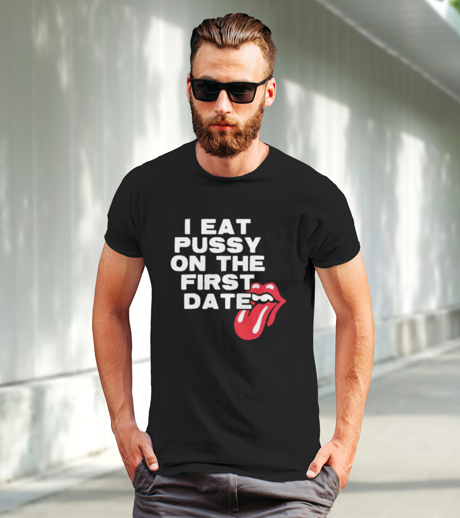 I Eat Pussy On The First Date Red Tongue T-Shirt