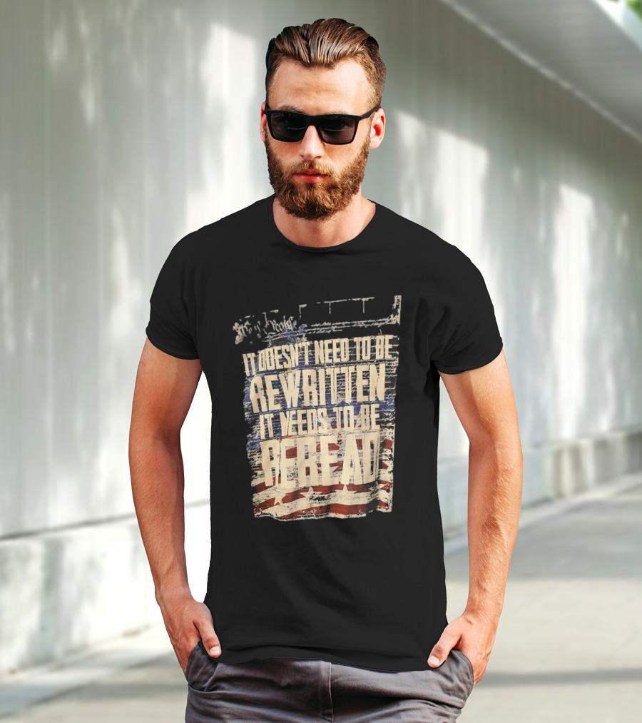It Doesn’t Need To Be Rewritten It Needs To Be Reread Declaration Decal Background T-Shirt