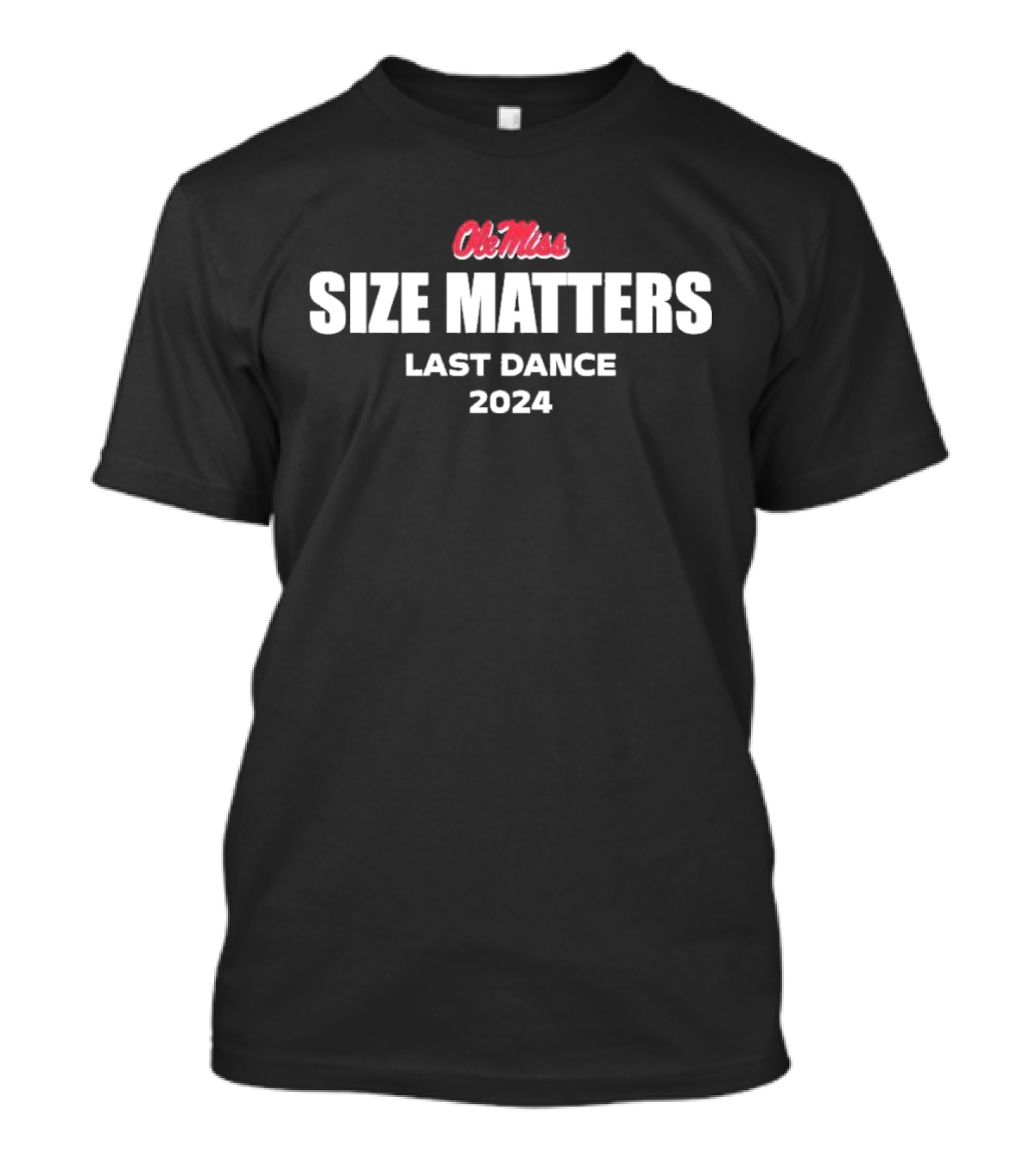 Ole Miss Size Matters Last Dance T-Shirt