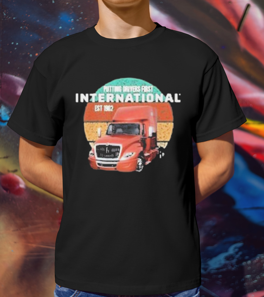 PUTTING DRIVERS FIRST INTERNATIONAL EST 1902 TRUCK DRIVER APPRECIATION T-Shirt
