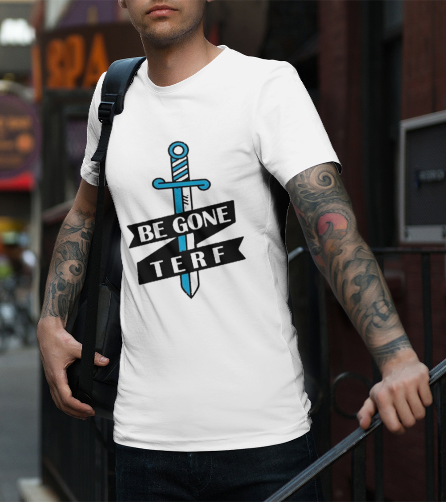 Be Gone Terf Sword Blue Banner T-Shirt