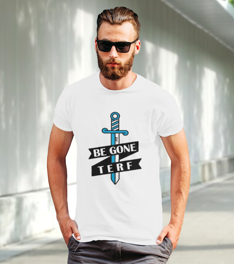 Be Gone Terf Sword Blue Banner T-Shirt