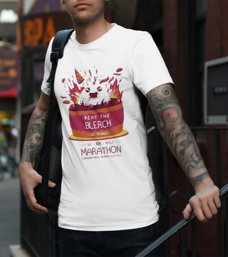 Beat The Blerch 10 Years Marathon 5K 10K Half Carnation Washington Cake Pizza Fire T-Shirt