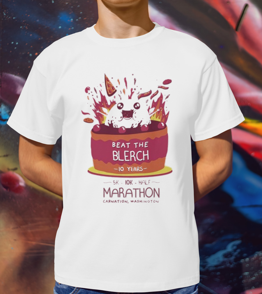 Beat The Blerch 10 Years Marathon 5K 10K Half Carnation Washington Cake Pizza Fire T-Shirt