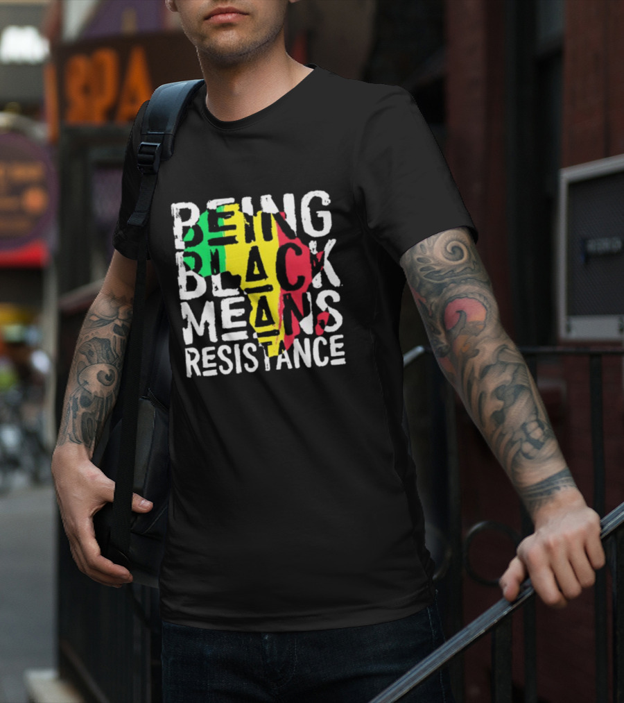 Being Black Means Resistance Africa Map Red Yellow Green T-Shirt