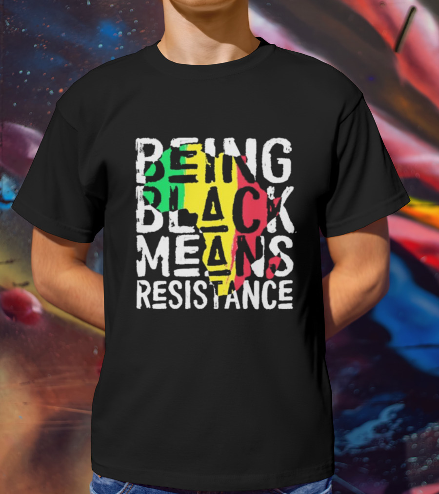 Being Black Means Resistance Africa Map Red Yellow Green T-Shirt