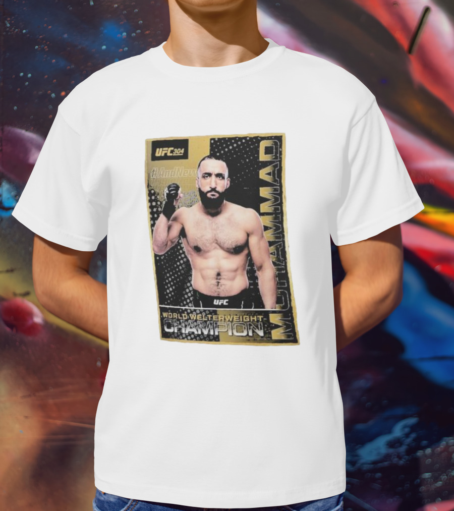 UFC 304 Belal Muhammad World Welterweight Champion And New T-Shirt