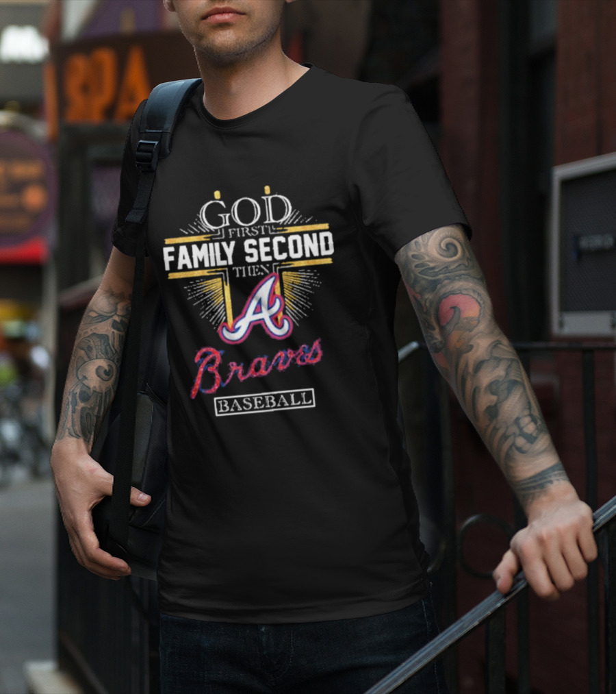 God First Family Second Then Braves Baseball T-Shirt