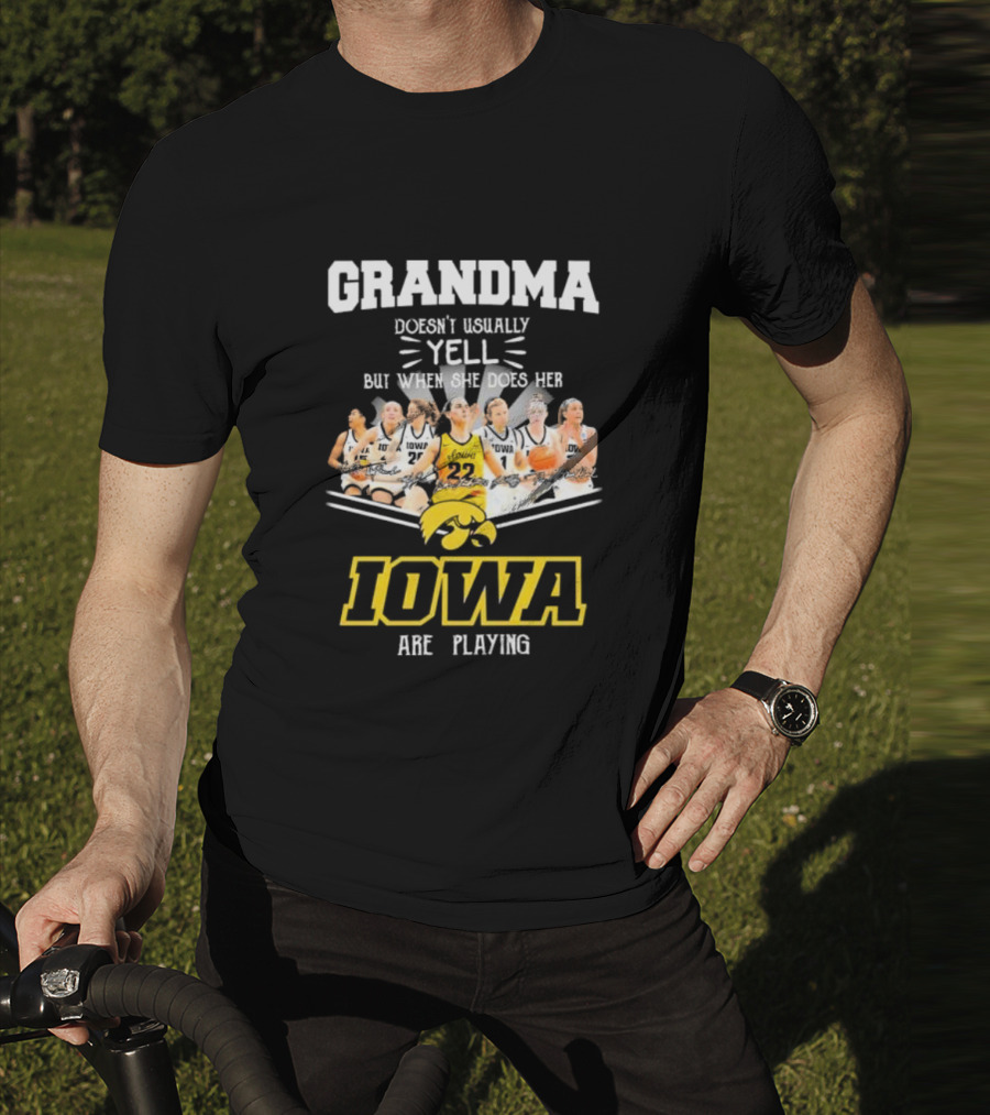 Grandma Doesn’t Usually Yell But When She Does Her Iowa Hawkeyes Women’s Basketball Are Playing T-Shirt