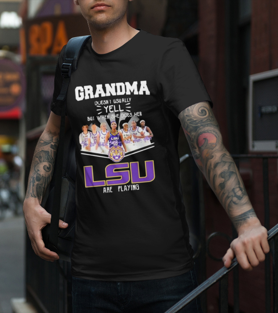 Grandma Doesn’t Usually Yell But When She Does Her LSU Tigers Women’s Basketball Team Are Playing T-Shirt