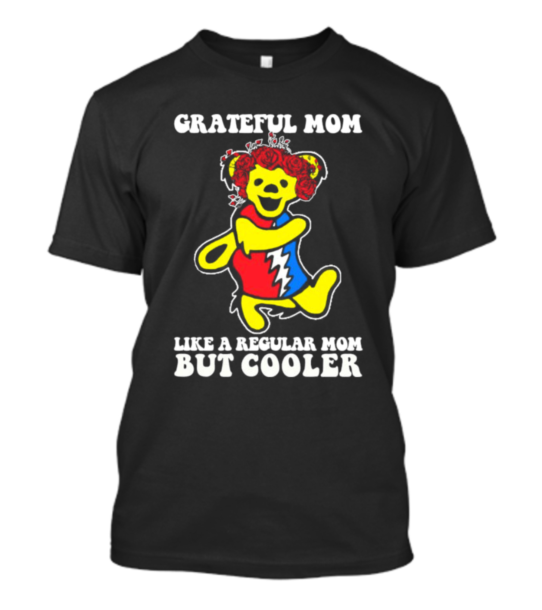 Grateful Mom Like A Regular Mom But Cooler Dancing Bear Roses T-Shirt