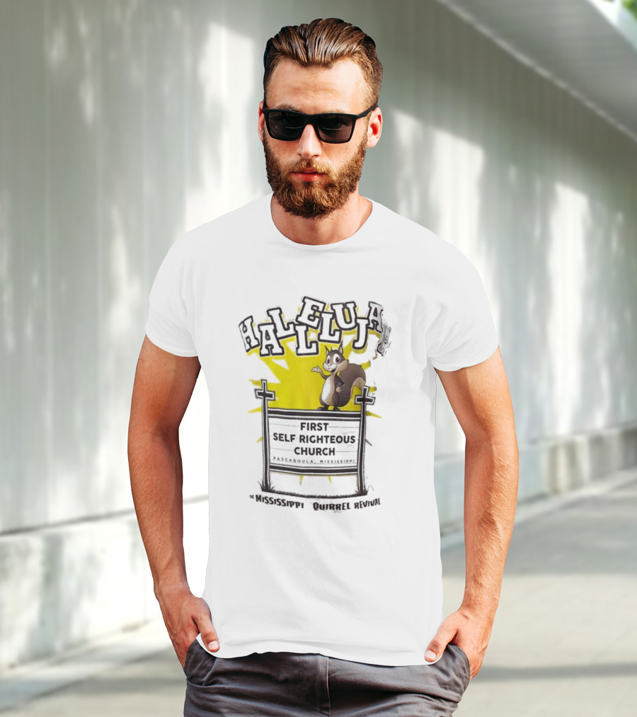 Mississippi Squirrel Revival Hallelujah First Self Righteous Church Pascagoula T-Shirt
