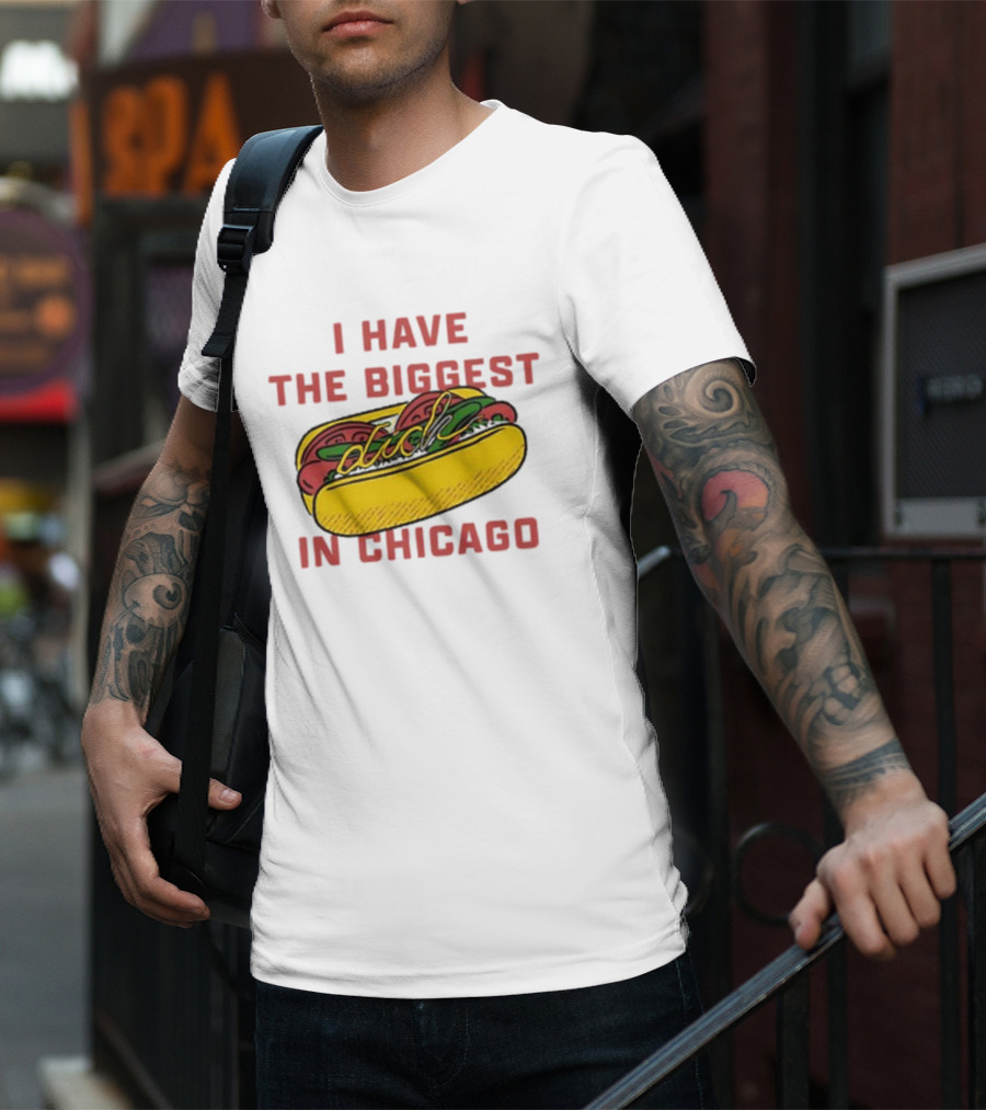 I Have The Biggest Dog In Chicago Hot Dog T-Shirt