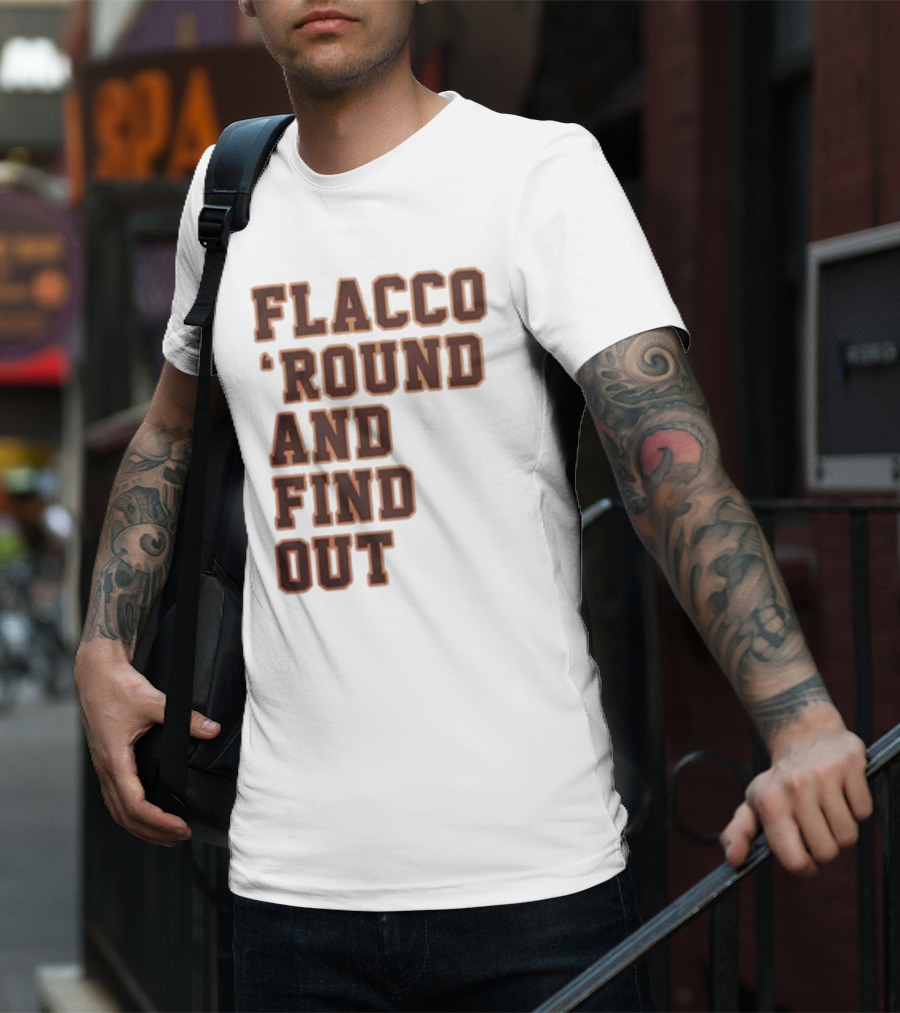 Flacco 'Round And Find Out T-Shirt
