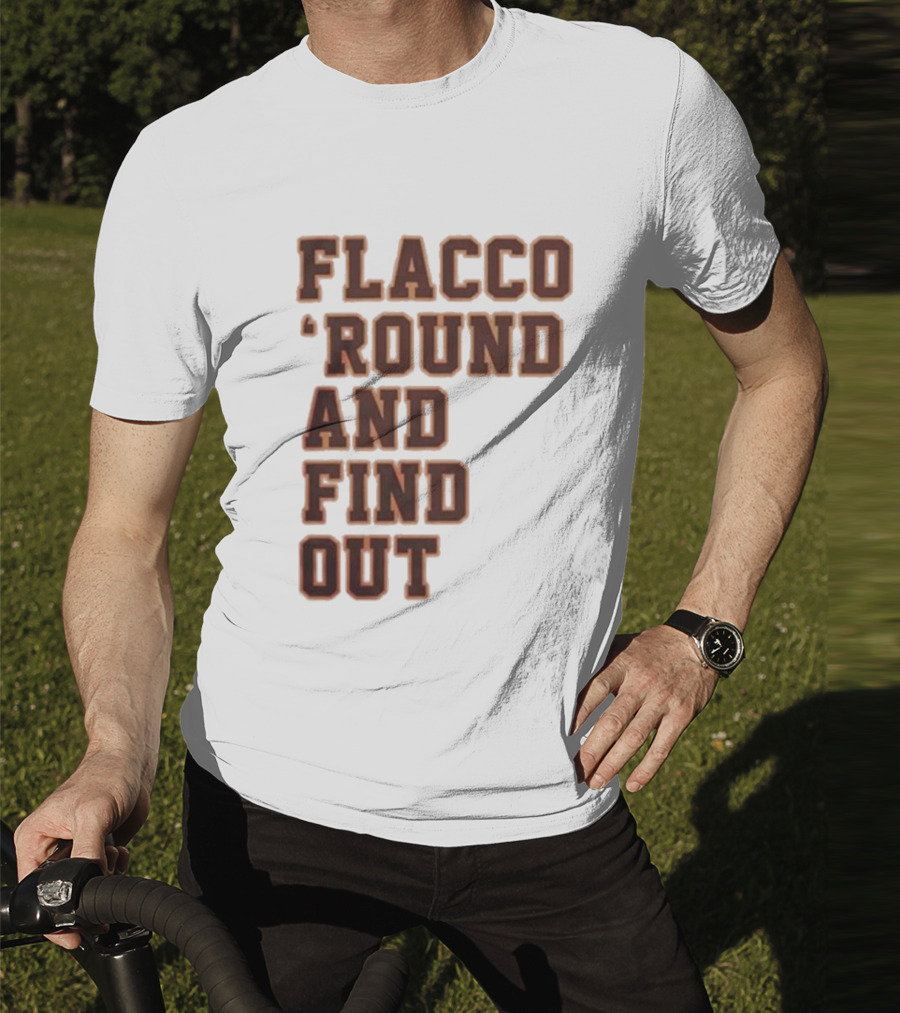 Flacco 'Round And Find Out T-Shirt